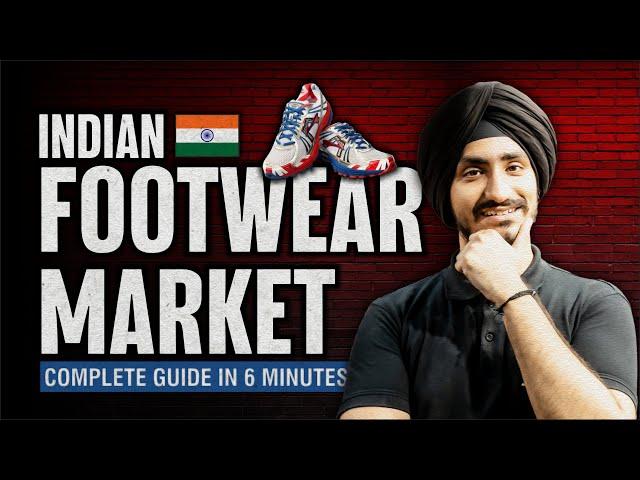 Complete Guide On Indian Footwear Market In 6 Minutes