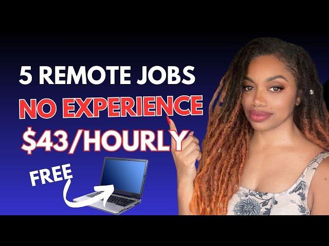 5 BEST No Experience High Pay Work From Home Jobs 2024