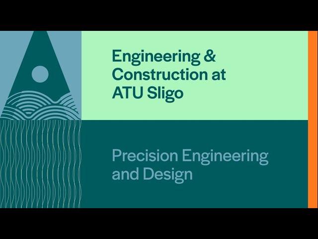 Precision Engineering and Design at ATU Sligo