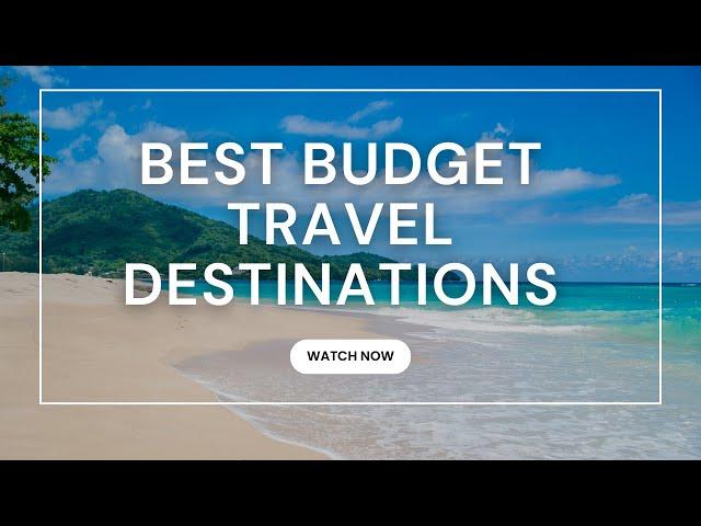 Top 10 Budget-Friendly Travel Destinations in the World