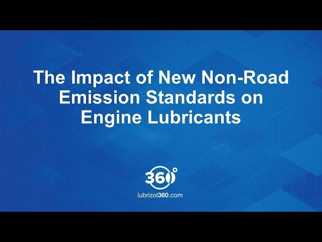 The Impact of New Non-Road Emission Standards on Engine Lubricants - TREM Stage-IV