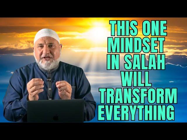 This One Mindset in Salah Will Transform Everything | Ustadh Mohamad Baajour