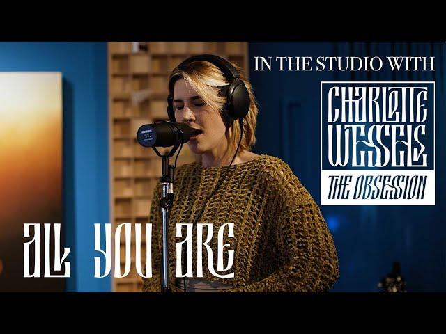 All You Are - In the studio with Charlotte Wessels - The Obsession