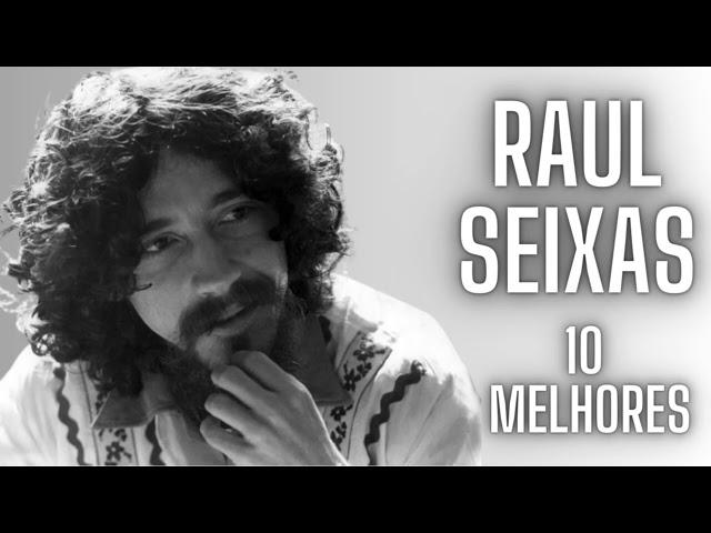 RAUL SEIXAS - TOP 10 MELHORES MÚSICAS