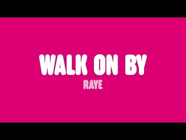 RAYE - Walk On By (Lyrics)