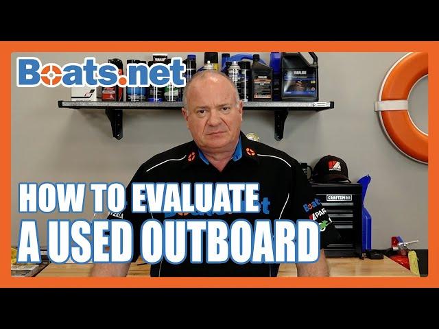 How to Evaluate a Used Outboard | Tips on Buying a Used Outboard | Boats.net