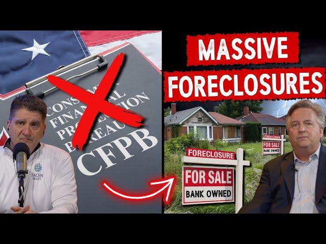 WARNING, Expect Massive Foreclosures if CFPB is Gutted (Another Great Financial Crisis Ahead)