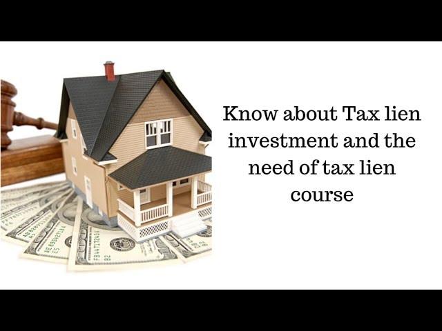 Know about Tax lien investment and the need of tax lien course