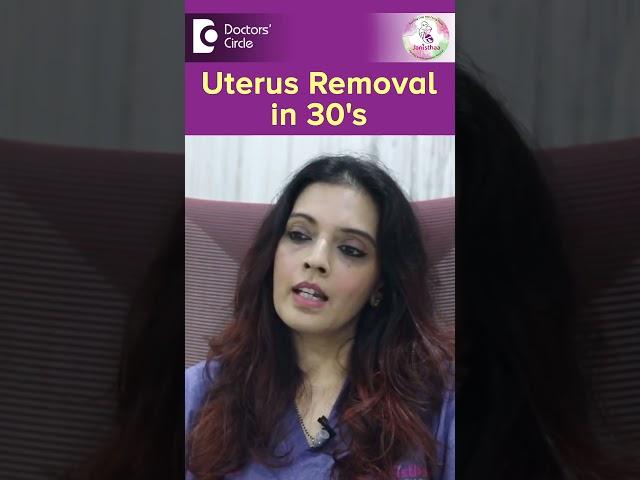 UTERUS REMOVAL in 30's - Why? | Pelvic Inflammatory Disease-Dr.Shwetha Anand| Doctors' Circle#shorts