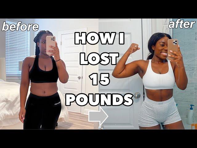 HOW I LOST 15 POUNDS IN 6 WEEKS