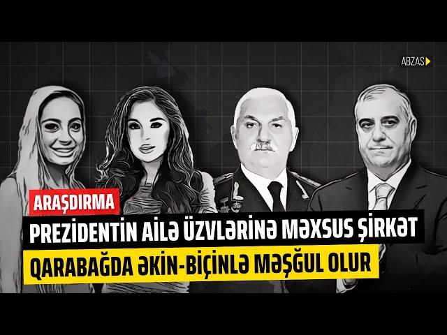 ARAŞDIRMA: Prezidentin ailə üzvlərinə məxsus şirkət Qarabağda əkin-biçinlə məşğul olur