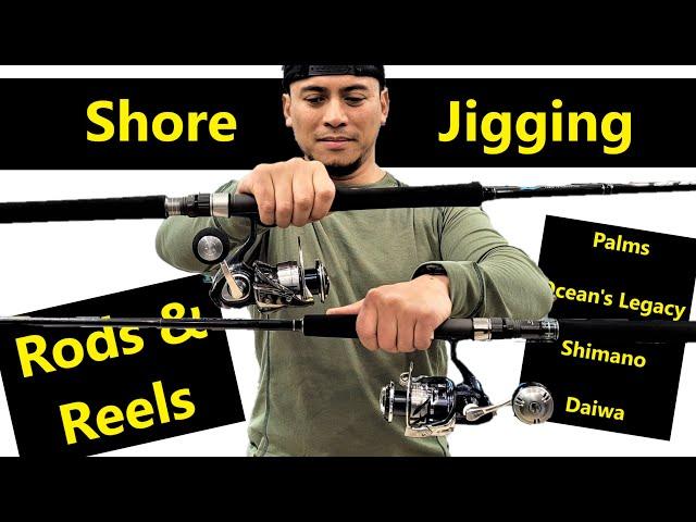 Shore Jigging Equipment Part 1 - Rods & Reels [Palms, Ocean's Legacy, Shimano & Daiwa]