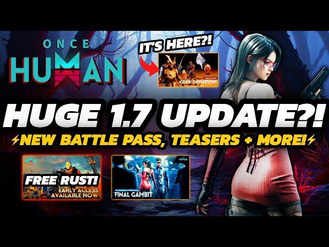 Once Human - MASSIVE Update 1.7 TEASERS | Balance CHANGES, BP Revealed & FREE RUST!