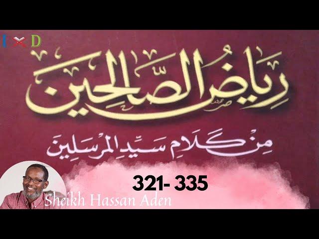 Sheikh Hassan Aden : Kitaabka Riyadu Saalixiin [321 - 335]