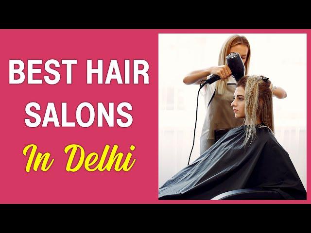 Best Hair Salons In Delhi | WomensByte