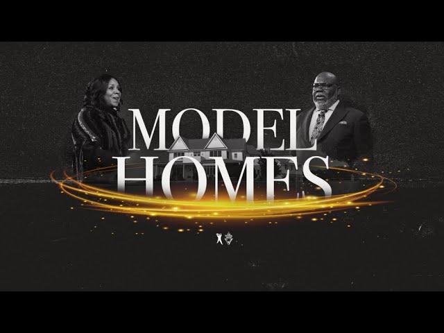 Model Homes - Bishop T.D. & Serita Jakes [January 12, 2020]