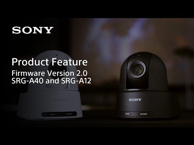 Firmware Version 2.0 Features | SRG-A40 & SRG-A12 | Sony