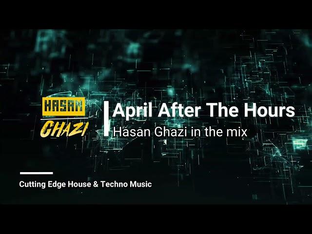 Hasan Ghazi - April After The Hours (DJ Set)