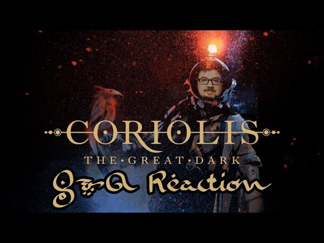 Coriolis: The Great Dark - Reaction to Official Q&A