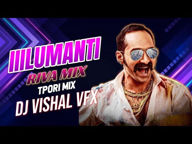 IIILUMANTI X RIVA MIX  TPORI STYLE RIMEX DJ VISHAL VFX CWA