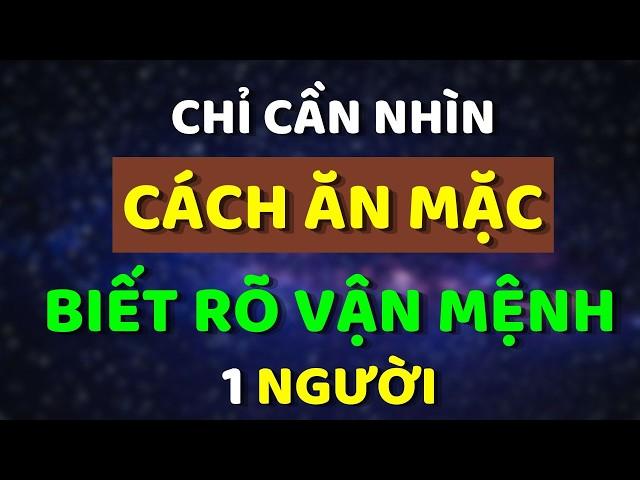 Vận Mệnh Của Một Người Tốt Hay Xấu, Nhìn Cách Ăn Mặc Là Rõ | Trí Tuệ Hiền Triết