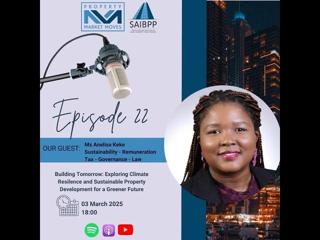 Episode 22:Building Tomorrow Climate Resilience & Sustainable Property Development with Anelisa Keke