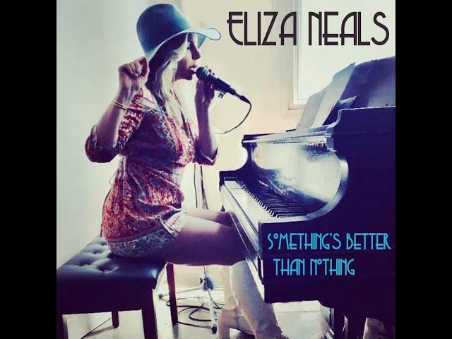 "Something's Better Than Nothing" Eliza Neals OFFICIAL MUSIC VIDEO