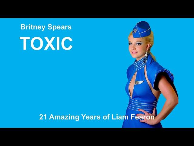 Britney Spears - Toxic (21 Amazing Years of Liam Fearon)