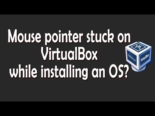 Mouse pointer stuck on VirtualBox ? Here is the solution !!!