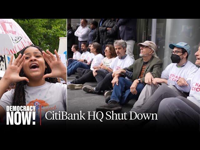 Climate Activists Shut Down Citibank HQ in NYC, Demand Halt to Fossil Fuel Investments