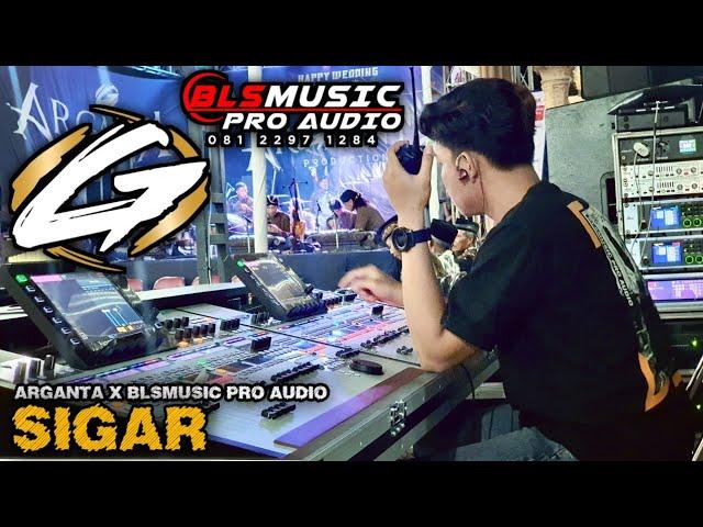 SIGAR | TATA GANOSA | ARGANTA X BLS MUSIC PRO AUDIO