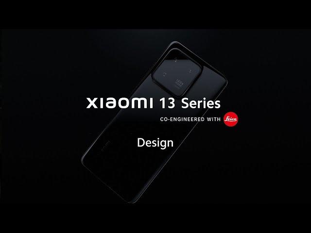 Meet Xiaomi 13 Series | Behind the masterpiece