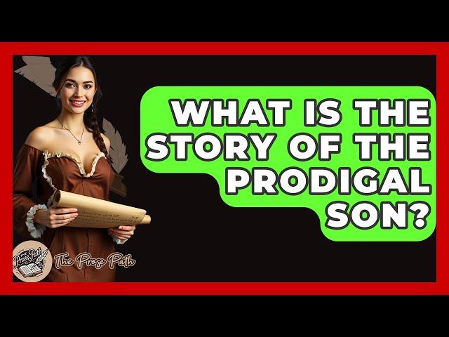 What Is The Story Of The Prodigal Son? - The Prose Path