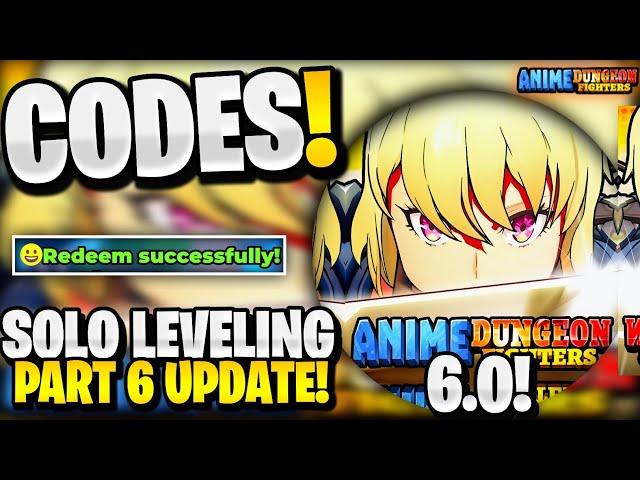 All Working SOLO LEVELING 6.0 UPDATE CODES FOR Anime Dungeon Fighters! Anime Dungeon Fighters Codes