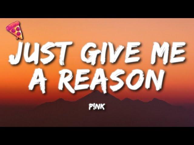 P!nk - Just Give Me a Reason