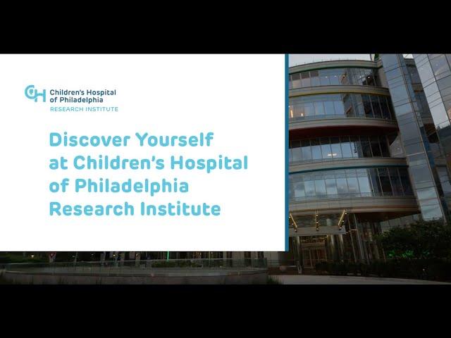 Discover  Yourself at Children's Hospital of Philadelphia Research Institute