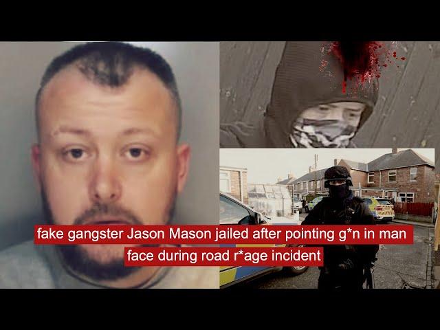 fake gangster Jason Mason jailed after pointing g*n in man face during road r*age incident