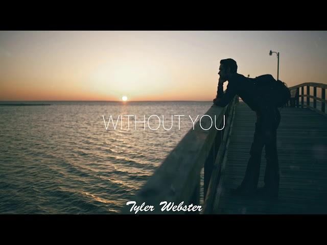 Tyler Webster - WITHOUT YOU