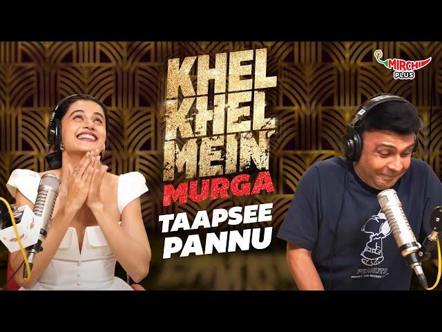 Khel Khel Mein Muraga with Taapsee Pannu | RJ Naved | Mirchi Plus