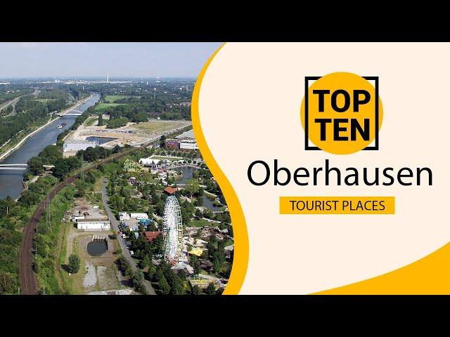Top 10 Best Tourist Places to Visit in Oberhausen | Germany - English