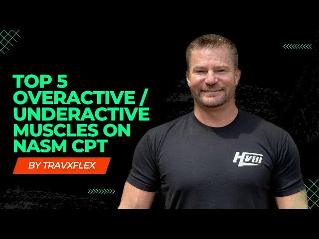 NASM CPT TOP 5 OVERACTIVE / UNDERACTIVE MUSCLES