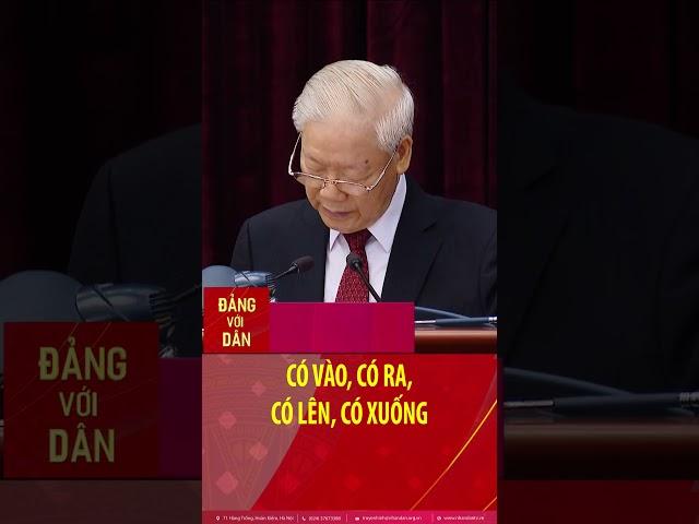 Tổng Bí thư Nguyễn Phú Trọng: Có vào, có ra, có lên, có xuống #shorts