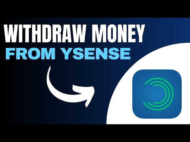 How to Withdraw Money From ySense (2025)