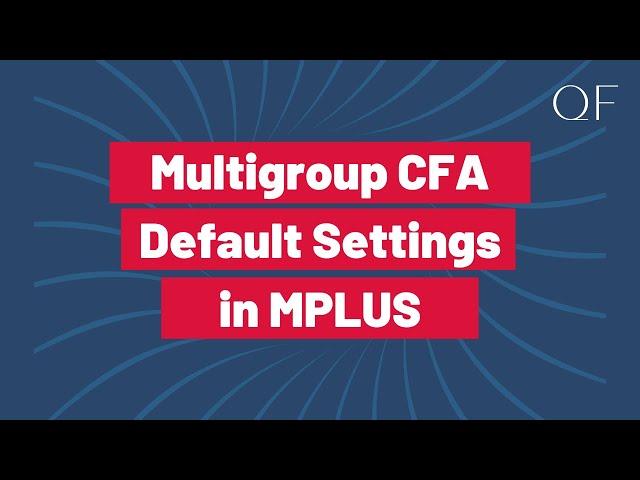 Multigroup CFA in Mplus:  Defaults