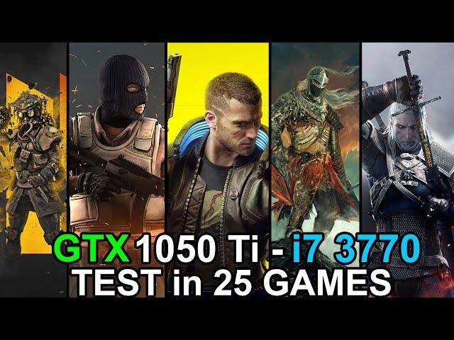 GTX 1050 ti + i7 3770 - Test 25 Games