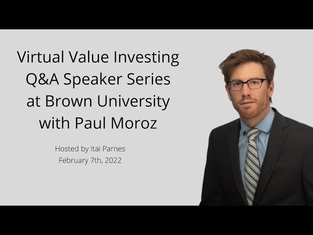 Virtual Value Investing Q&A Speaker Series Event at Brown University with Paul Moroz