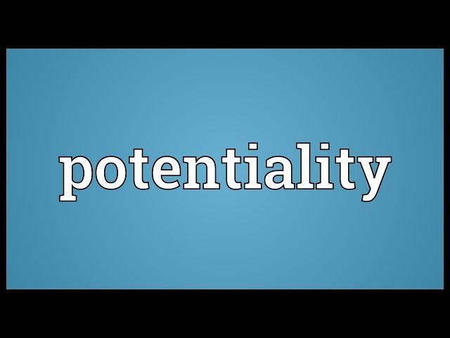 Potentiality Meaning