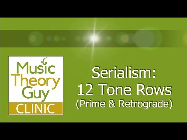 Clinic: Serialism (Tone Rows) - Prime and Retrograde