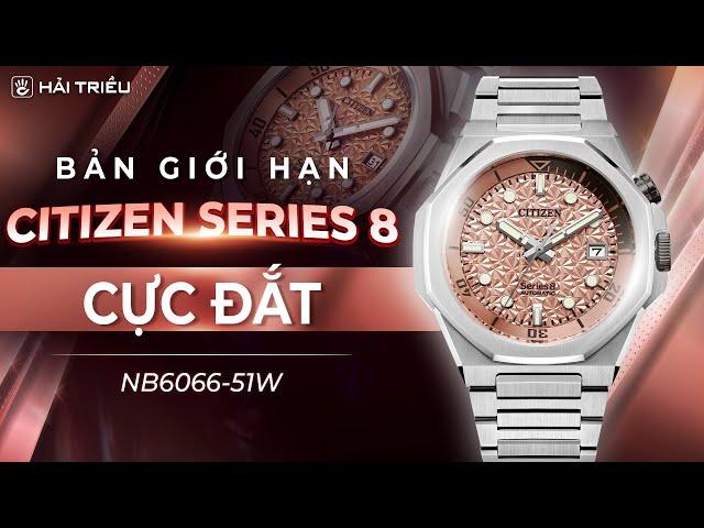 Trên tay đồng hồ Citizen Series 8 890 bản giới hạn 1700 chiếc | NB6066-51W