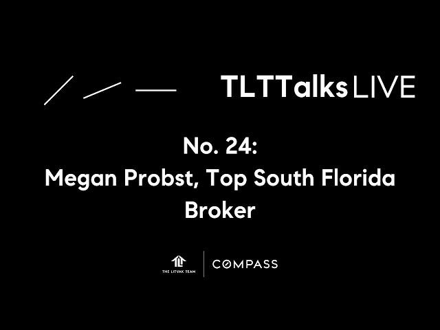 TLTTalks No. 24: Megan Probst, Top South Florida Broker